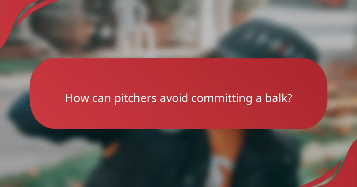 How can pitchers avoid committing a balk?
