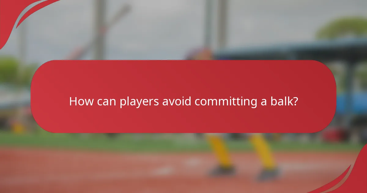 How can players avoid committing a balk?