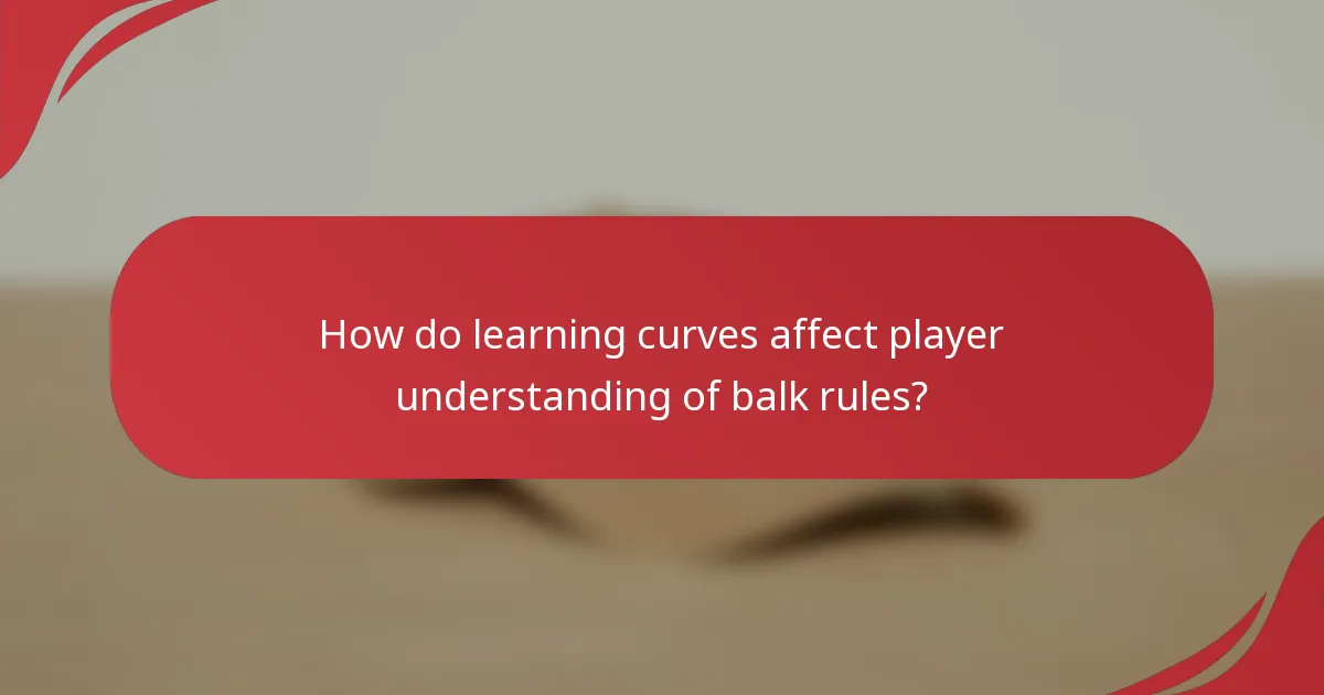 How do learning curves affect player understanding of balk rules?