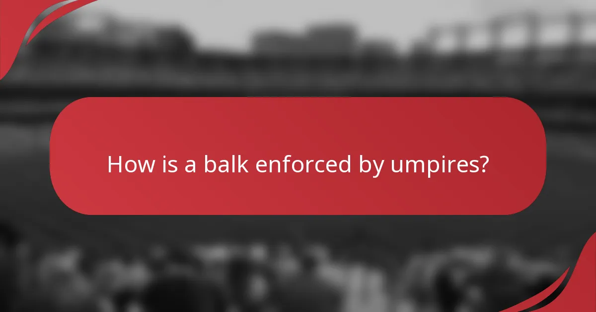 How is a balk enforced by umpires?
