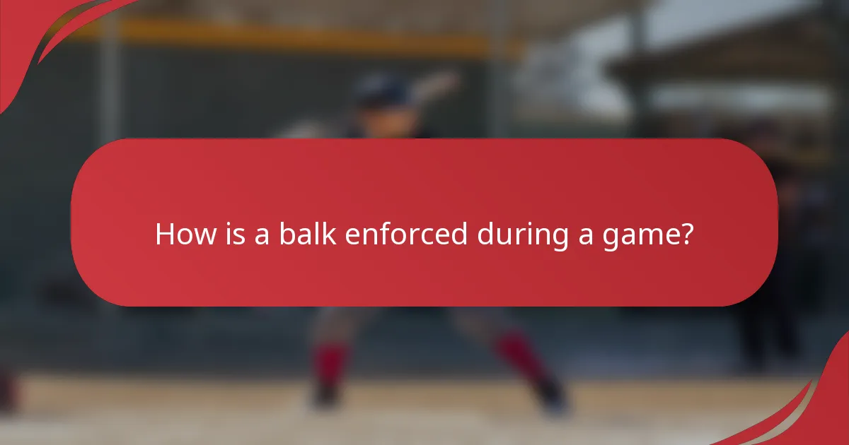 How is a balk enforced during a game?
