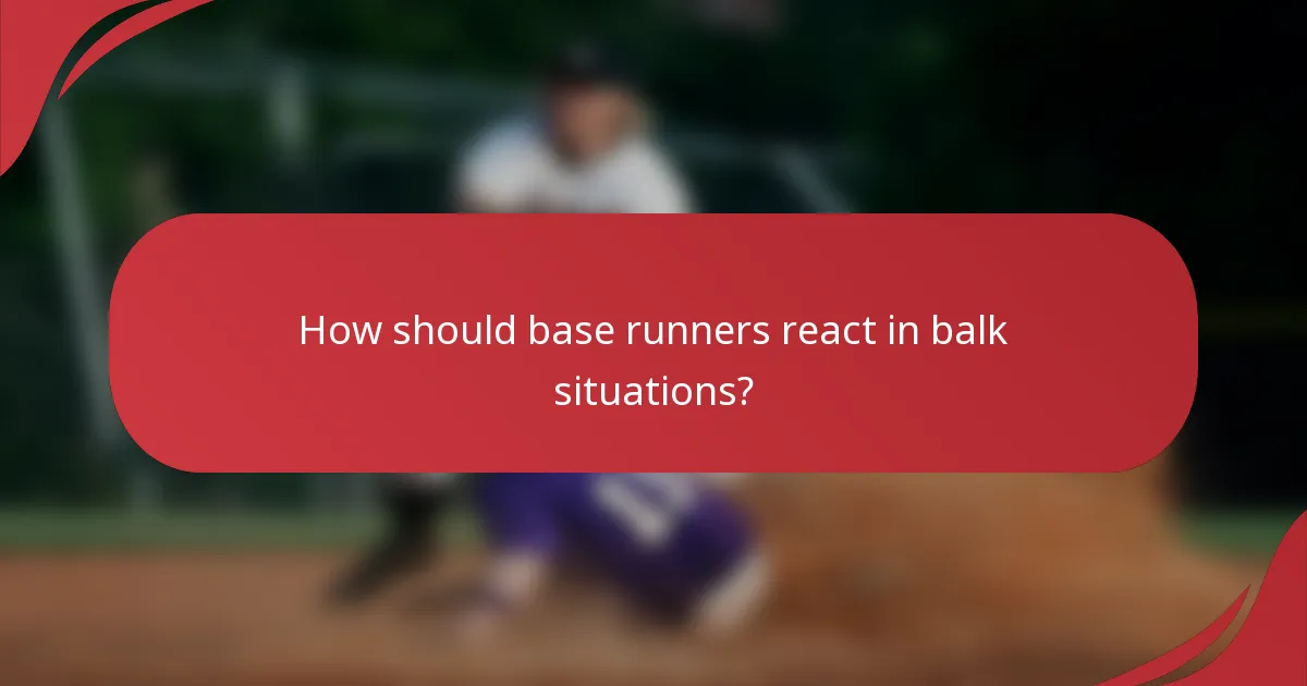 How should base runners react in balk situations?