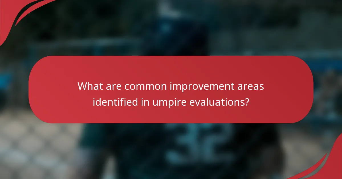 What are common improvement areas identified in umpire evaluations?