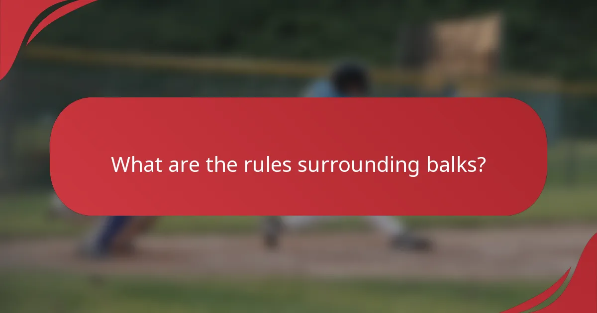 What are the rules surrounding balks?