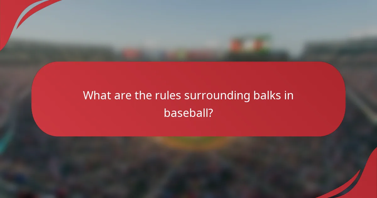 What are the rules surrounding balks in baseball?