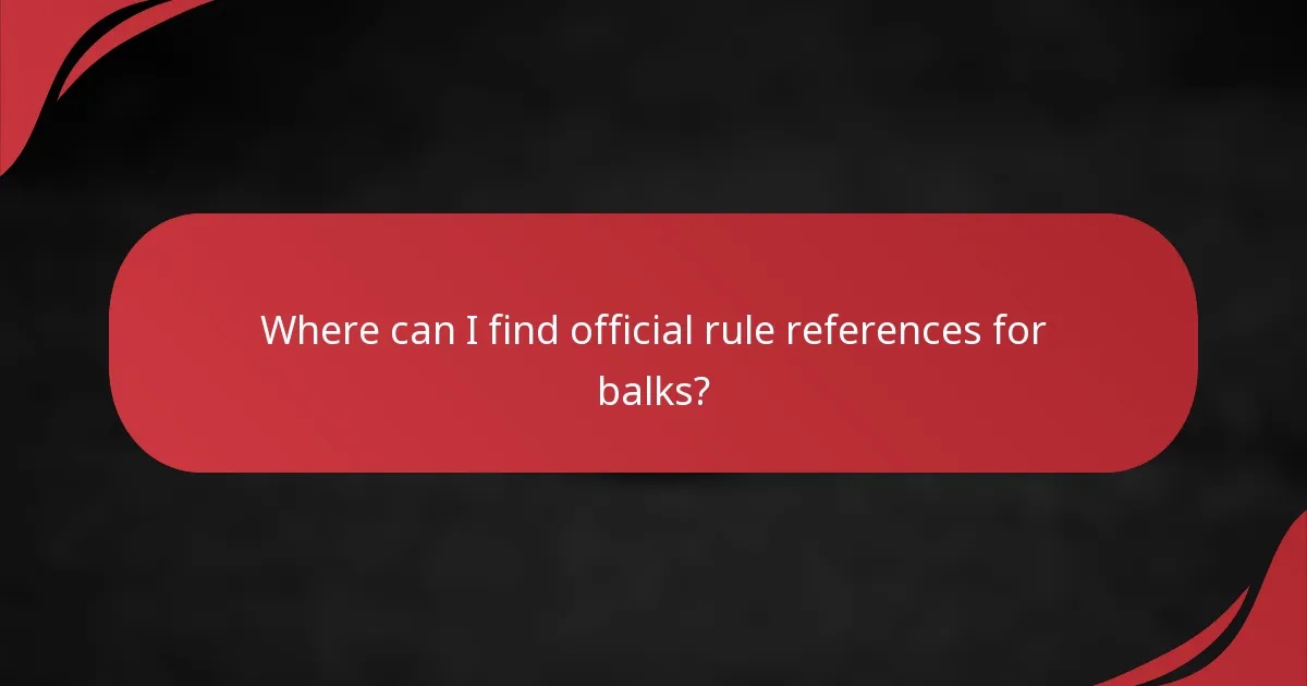 Where can I find official rule references for balks?