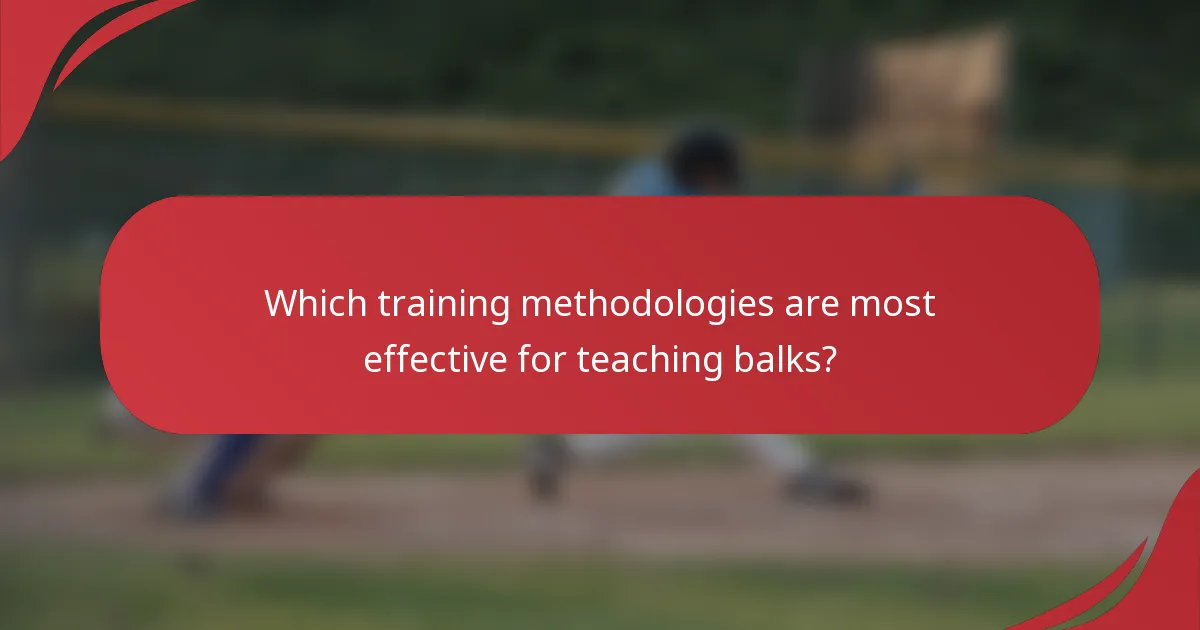Which training methodologies are most effective for teaching balks?