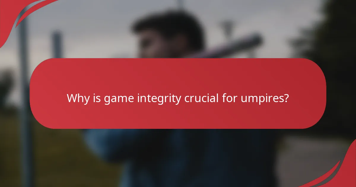 Why is game integrity crucial for umpires?
